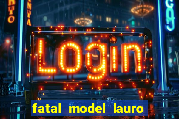 fatal model lauro de freitas